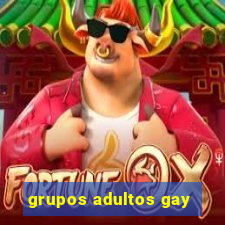 grupos adultos gay